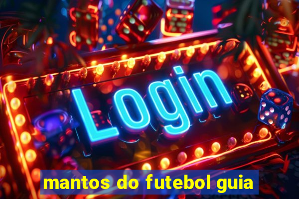 mantos do futebol guia